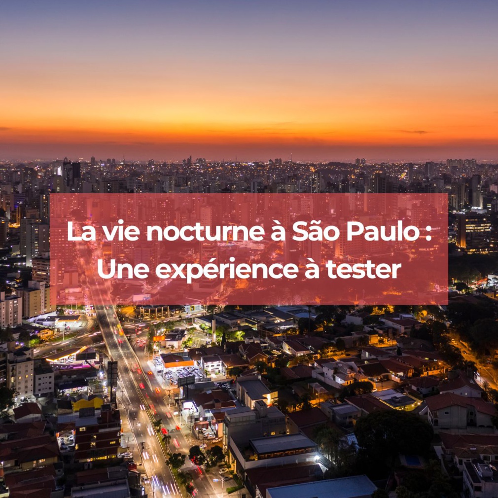 La vie nocturne à São Paulo : une expérience à tester