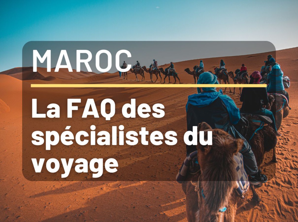 Vacances au Maroc - FAQ pour Agents de Voyages