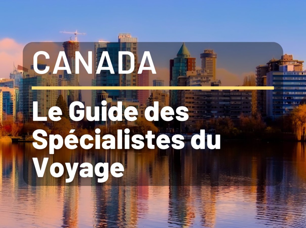 Vacances au Canada - FAQ pour Agents de Voyages