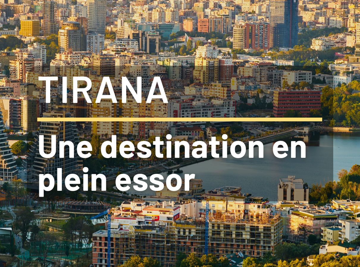 Le nouveau visage de Tirana, une destination qui vaut le détour !