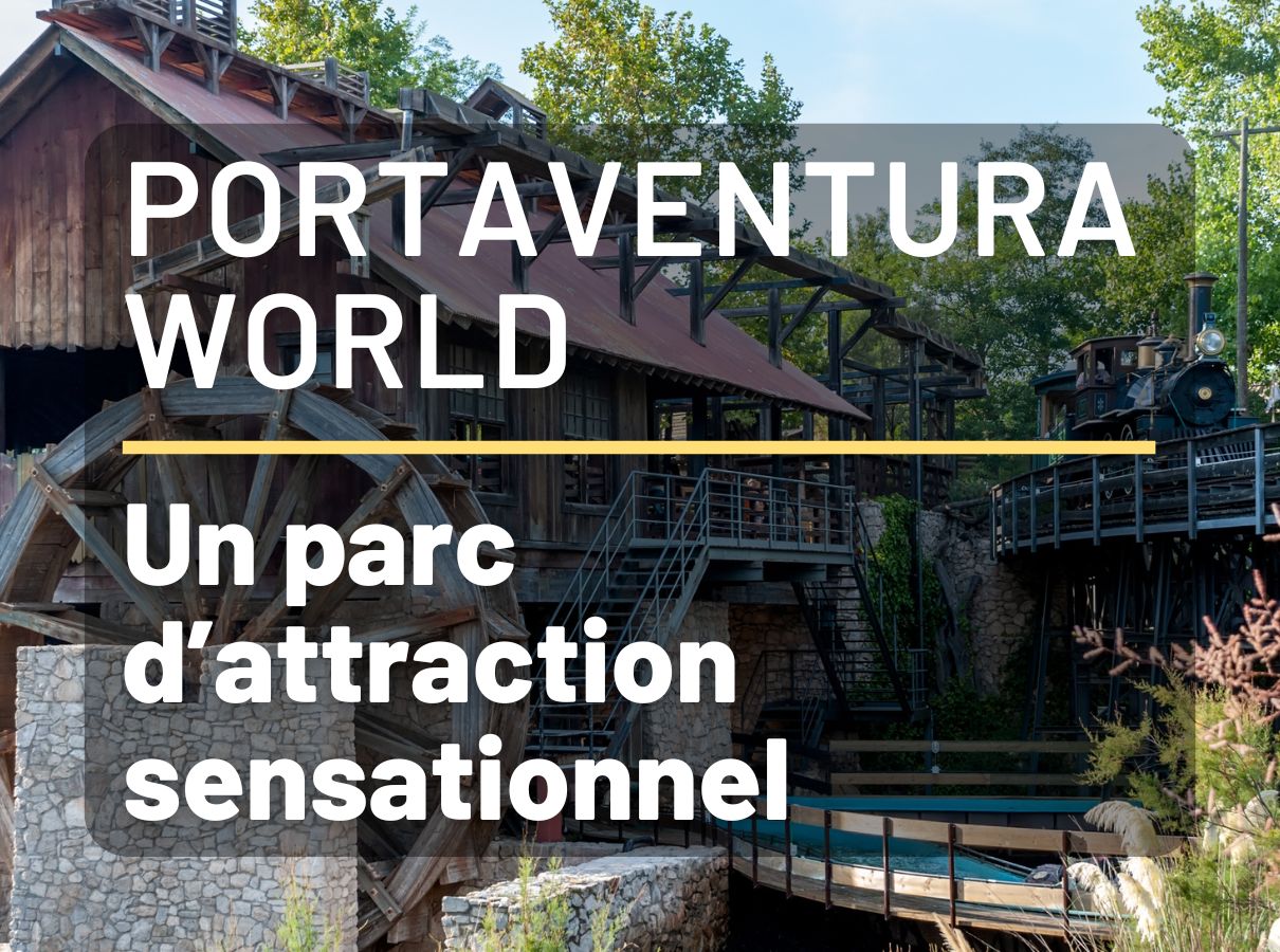 PortAventura World, l'un des plus grands parcs d'attraction européens