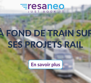 Resaneo à fond de train sur ses projets rail