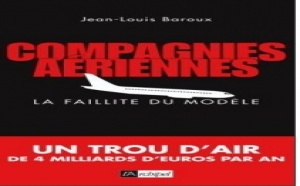 ''Compagnies Aériennes : la faillite du modèle'' : un ouvrage à lire d'urgence !