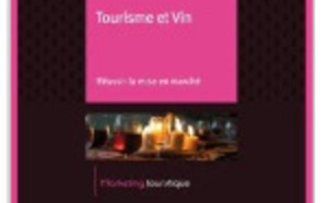 Atout France publie "Tourisme et vin Réussir la mise en marché"