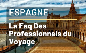 Vacances en Espagne - FAQ pour Agents de Voyages