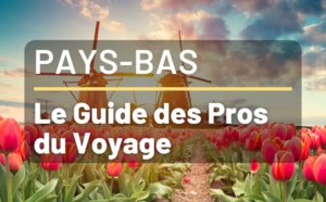 Vacances aux Pays-Bas - FAQ pour Agents de Voyages