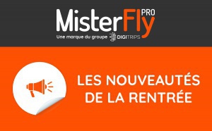 MisterFly PRO : Les 3 nouveautés de la rentrée