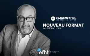 L'EFHT lance "Transmettre ! Les débats de l'EFHT" : Un rendez-vous incontournable pour les passionnés de tourisme et d'hôtellerie