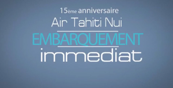 15 ans Air Tahiti Nui : Embarquement immédiat !