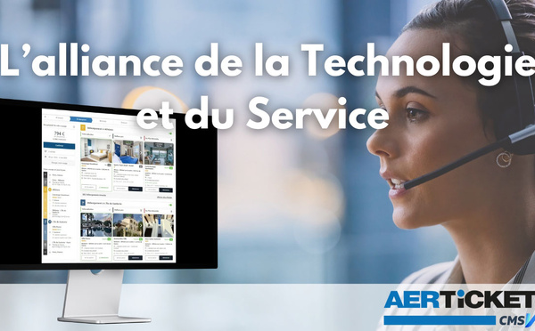 L’offre globale B2B de CMS VACANCES | AERTICKET, l’alliance parfaite de la technologie et du service