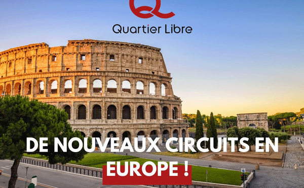 Quartier Libre : Nouveaux circuits en Europe