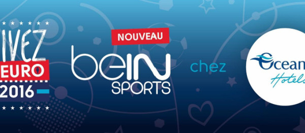 Euro 2016 : les chaînes beIN Sports disponibles dans les chambres d'Oceania Hotels